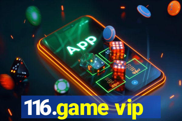 116.game vip