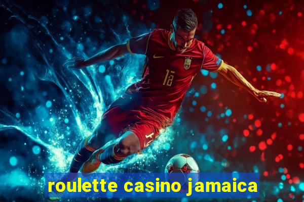 roulette casino jamaica