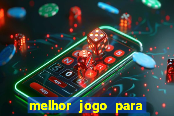 melhor jogo para jogar e ganhar dinheiro