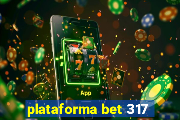 plataforma bet 317