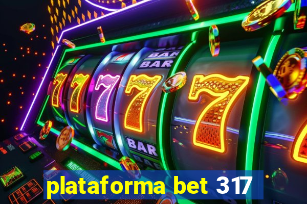 plataforma bet 317