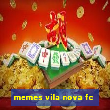 memes vila nova fc