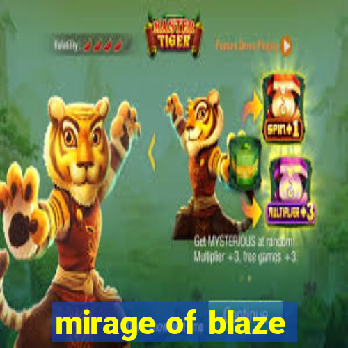 mirage of blaze