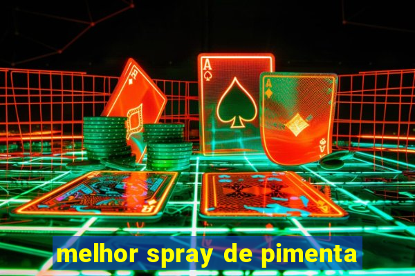 melhor spray de pimenta