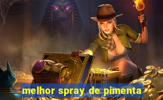 melhor spray de pimenta