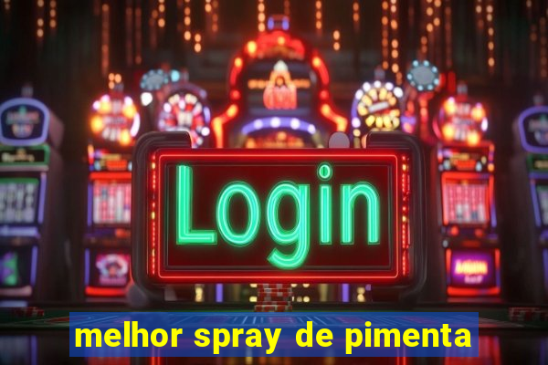 melhor spray de pimenta