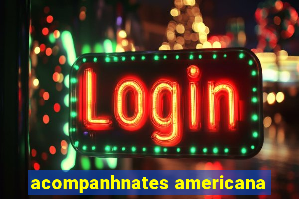 acompanhnates americana