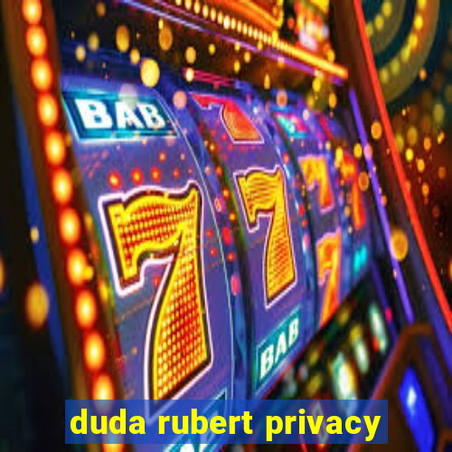 duda rubert privacy