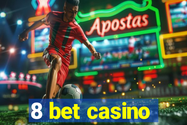 8 bet casino