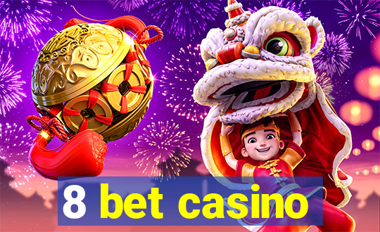 8 bet casino