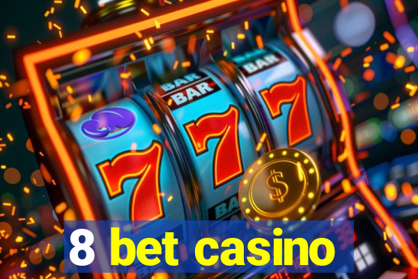 8 bet casino