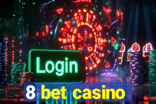 8 bet casino