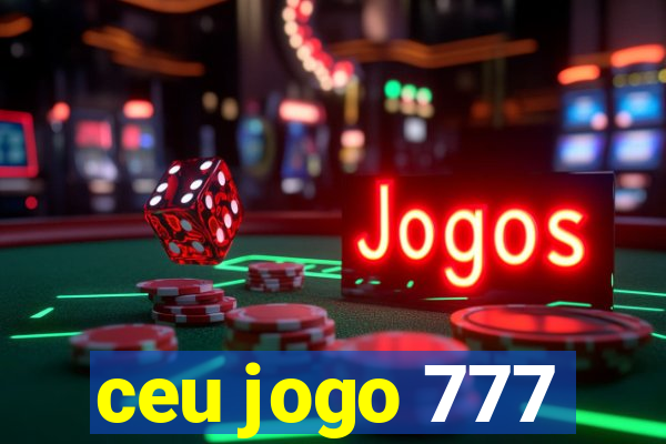 ceu jogo 777