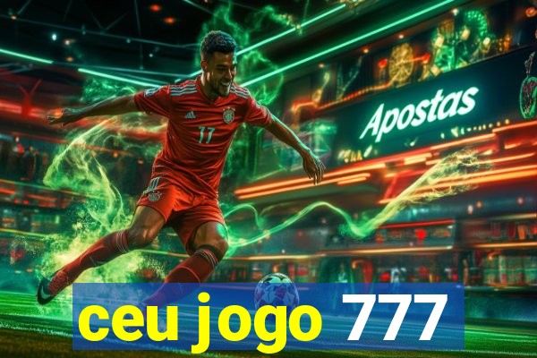 ceu jogo 777