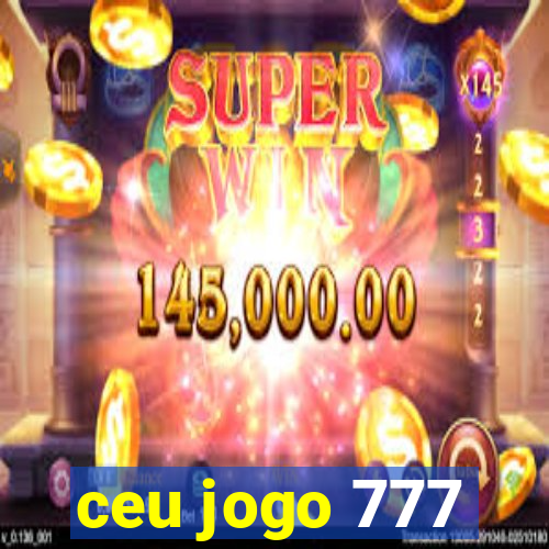 ceu jogo 777