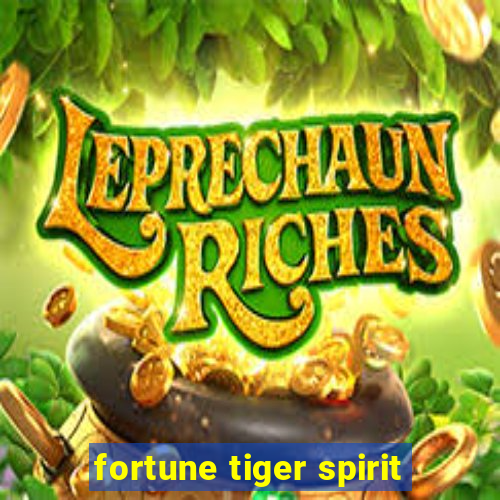 fortune tiger spirit