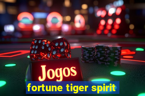 fortune tiger spirit