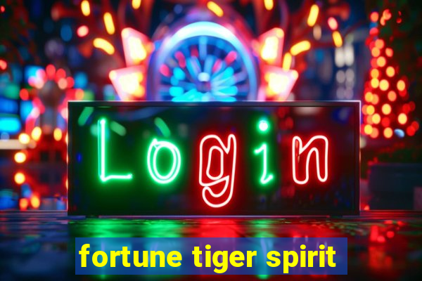 fortune tiger spirit