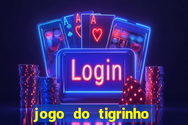 jogo do tigrinho deposito minimo 1 real