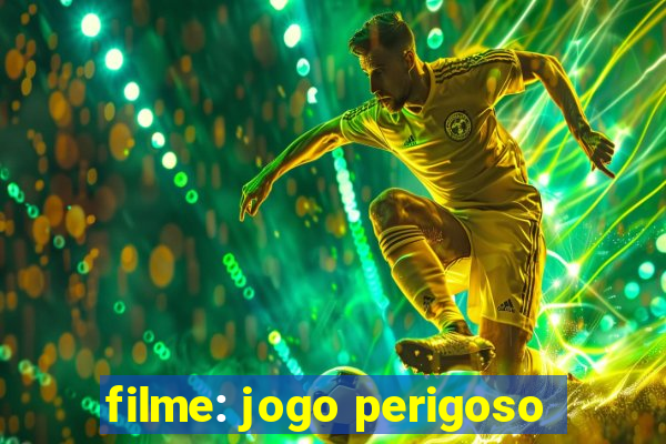 filme: jogo perigoso