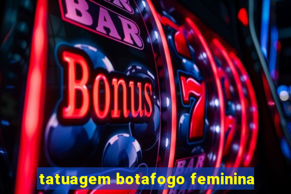 tatuagem botafogo feminina