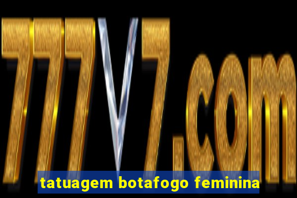 tatuagem botafogo feminina