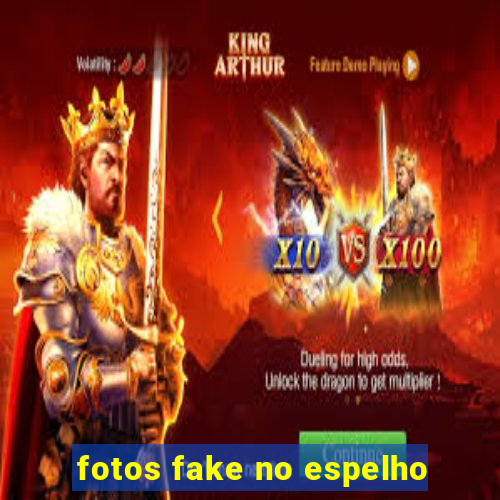 fotos fake no espelho