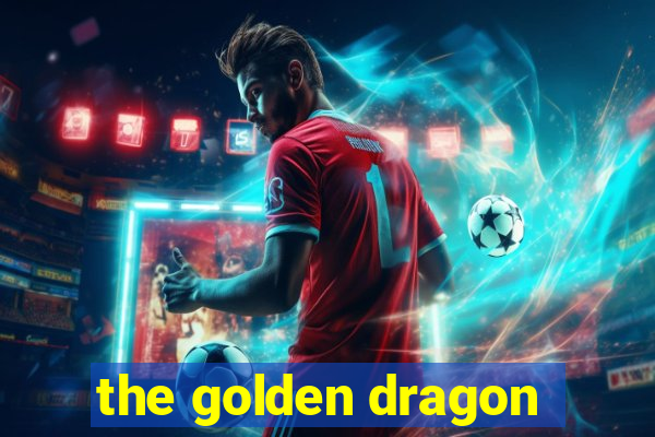 the golden dragon