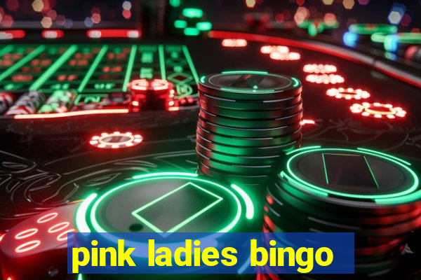 pink ladies bingo