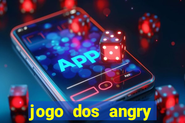 jogo dos angry birds rio