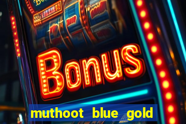 muthoot blue gold loan app