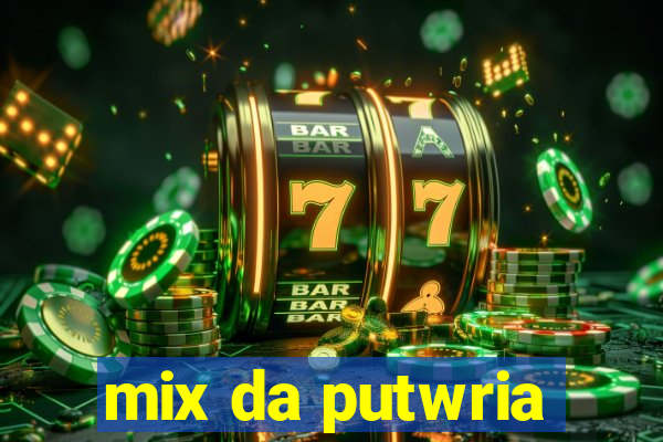 mix da putwria