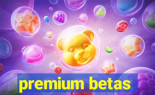 premium betas