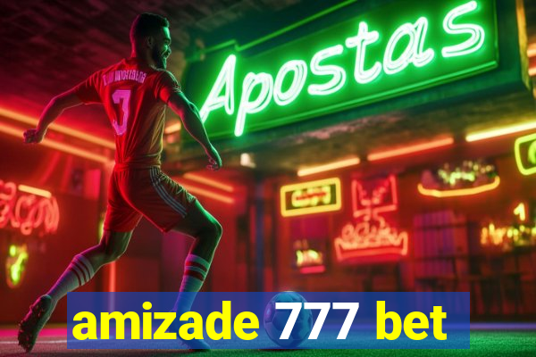 amizade 777 bet