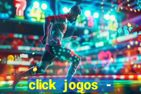 click jogos - ganhar dinheiro