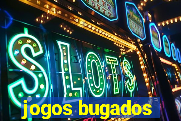 jogos bugados