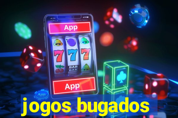 jogos bugados