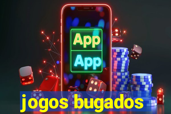 jogos bugados