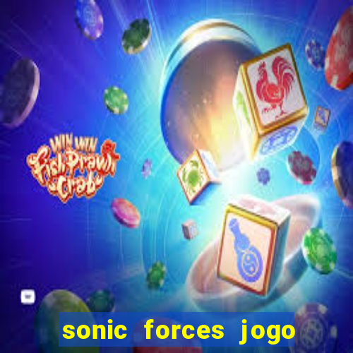 sonic forces jogo de corrida dinheiro infinito