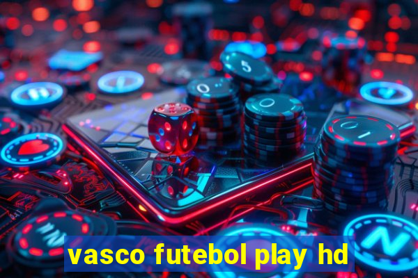 vasco futebol play hd