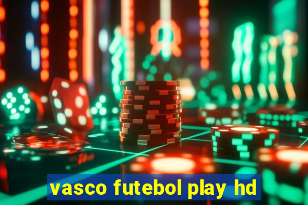 vasco futebol play hd