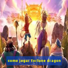 como jogar fortune dragon