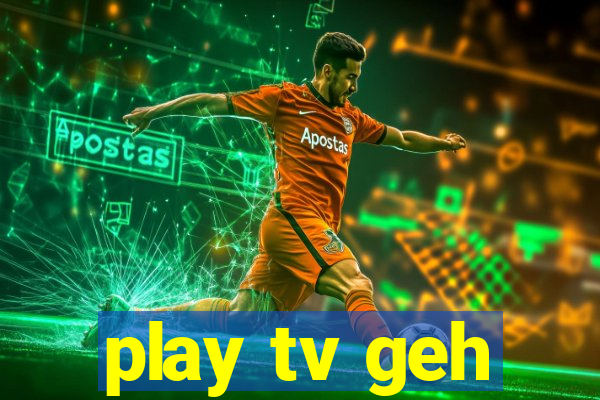 play tv geh