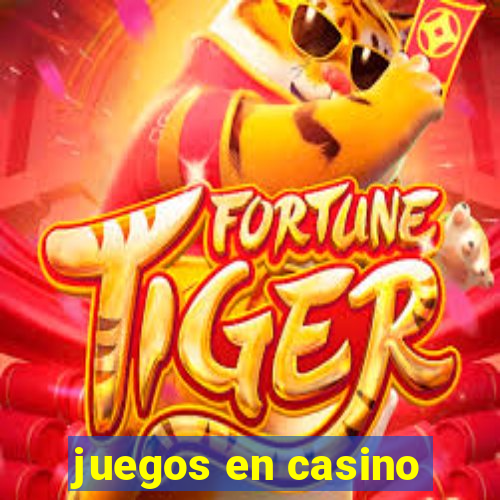 juegos en casino