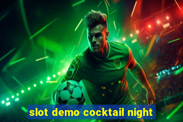 slot demo cocktail night