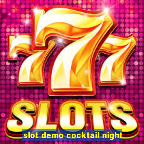 slot demo cocktail night