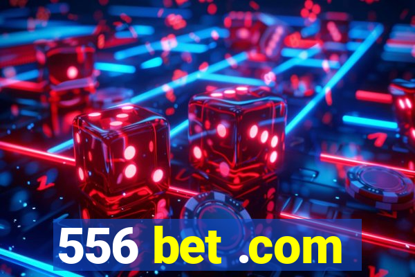 556 bet .com