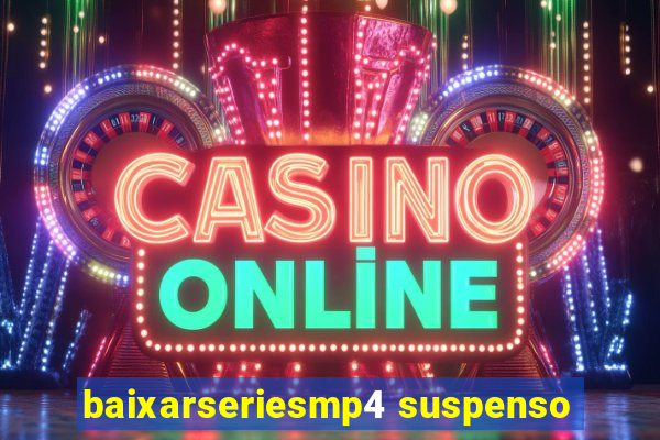 baixarseriesmp4 suspenso