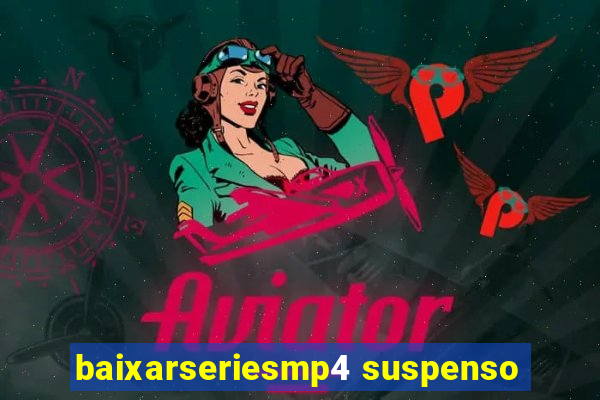 baixarseriesmp4 suspenso