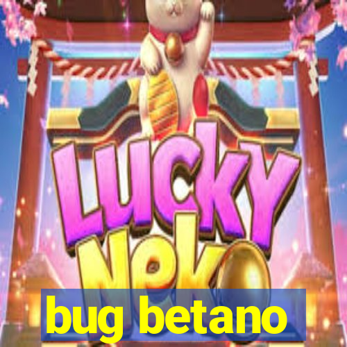 bug betano